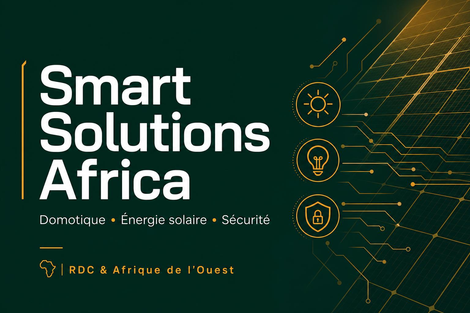 Smart Solutions Africa — Domotique, énergie solaire & sécurité en RDC